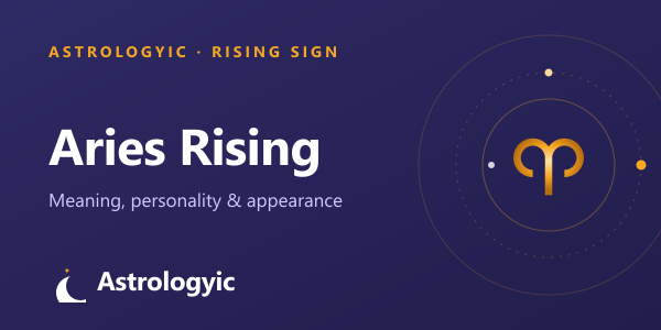 Aries Rising (Ascendant): Meaning, Personality & Appearance