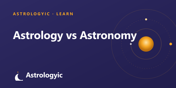 Astrology vs Astronomy: Differences, History and Facts (2026)