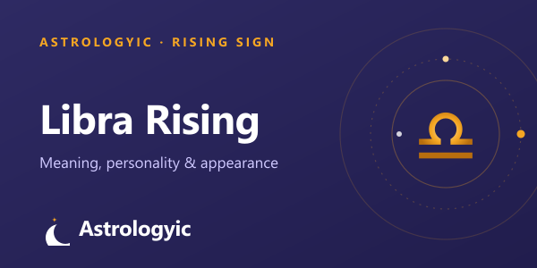 Libra Rising (Ascendant): Meaning, Personality & Appearance