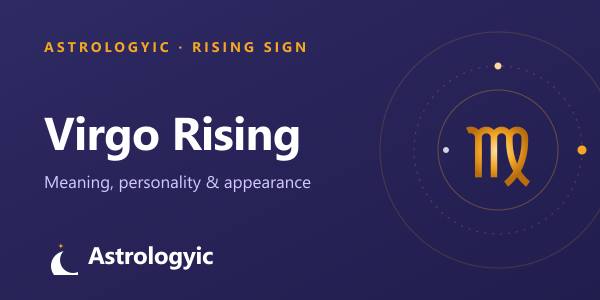 Virgo Rising (Ascendant): Meaning, Personality & Appearance