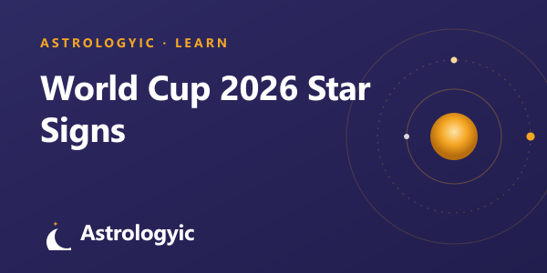 World Cup 2026 Star Signs: The Zodiac Signs of Football's Biggest Names